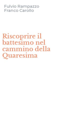 Riscoprire il battesimo nel cammino della Quaresima