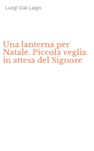 Una lanterna per Natale. Piccola veglia in attesa del Signore