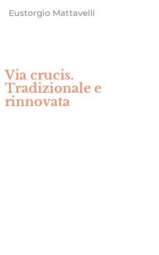 Via crucis. Tradizionale e rinnovata