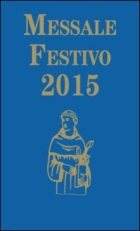 Messale festivo 2015. Ediz. per la Famiglia Antoniana