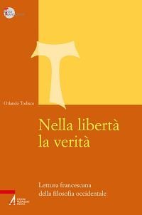 Nella libert&agrave; la verit&agrave;. Lettura francescana della filosofia occidentale