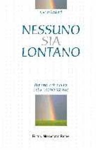 Nessuno sia lontano. Per una spiritualit&agrave; della riconciliazione