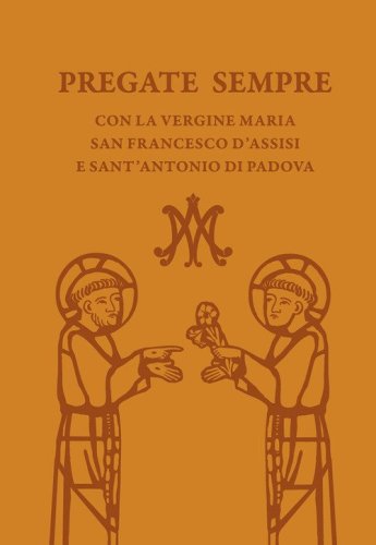 Pregate sempre con la Vergine Maria, san Francesco d'Assisi e sant'Antonio di Padova