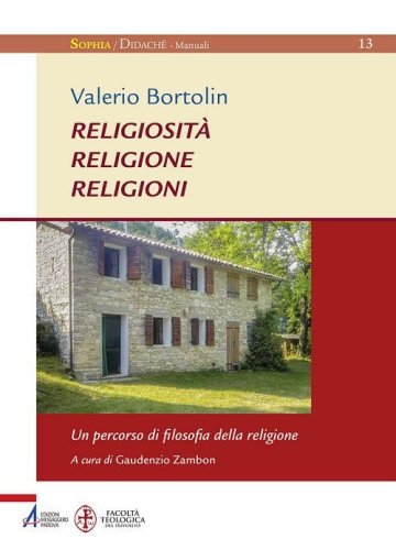 Religiosit&agrave; religione religioni. Un percorso di filosofia della religione