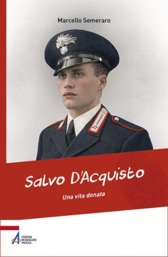 Salvo D'Acquisto. Una vita donata