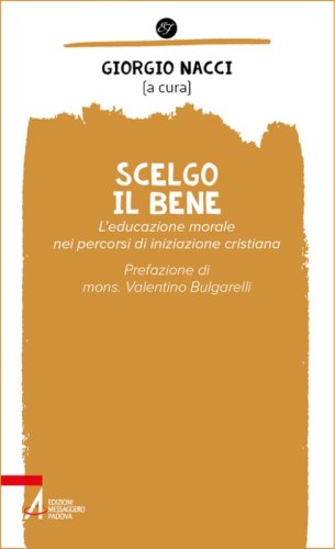 Scelgo il bene. L'educazione morale nei percorsi di iniziazione cristiana