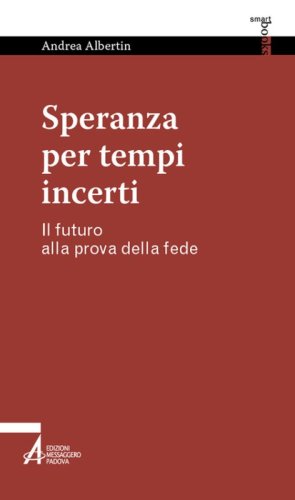 Speranza per tempi incerti. Il futuro alla prova della fede