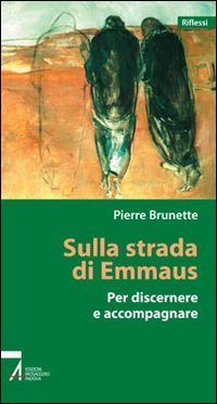 Sulla strada di Emmaus. Per discernere e accompagnare