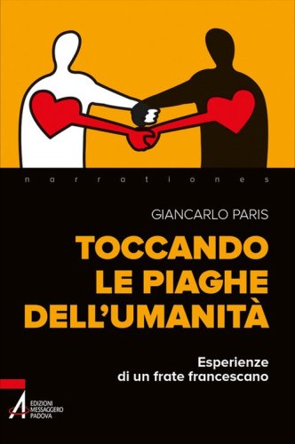 Toccando le piaghe dell'umanit&agrave;. Esperienze di un frate francescano