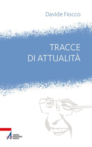 Tracce di attualit&agrave;. Giovanni Paolo I tra ieri e oggi