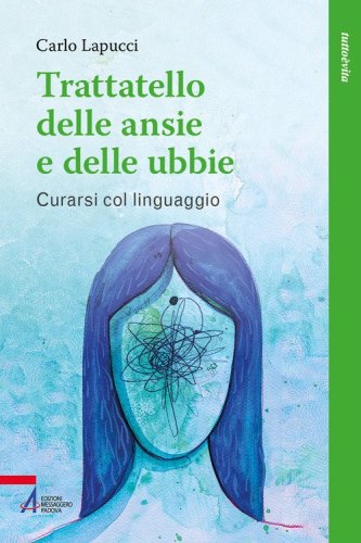 Trattatello delle ansie e delle fobie. Come curare gli stati ansiosi