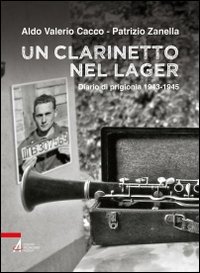 Un clarinetto nel lager. Diario di prigionia 1943-1945 - DIARIO DI PRIGIONIA 1943-1945