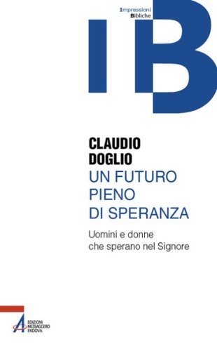 Un futuro pieno di speranza. Uomini e donne che sperano nel Signore