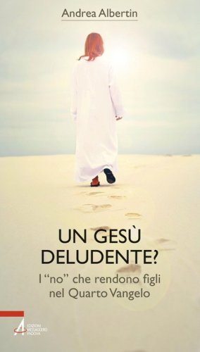Un Ges&ugrave; &laquo;deludente&raquo;? I &laquo;no&raquo; che rendono figli nel Quarto Vangelo