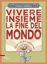 Vivere insieme la fine del mondo. La grazia dell'apocalisse - LA GRAZIA DELL'APOCALISSE