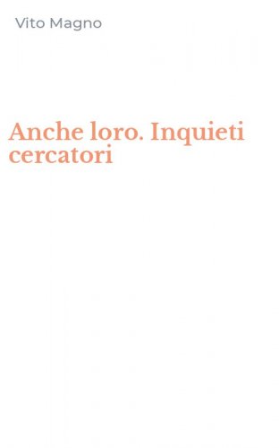 Anche loro. Inquieti cercatori