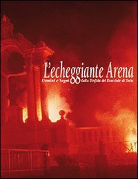L'echiggiante arena. Uomini e segni della disfida del bracciale di Treia