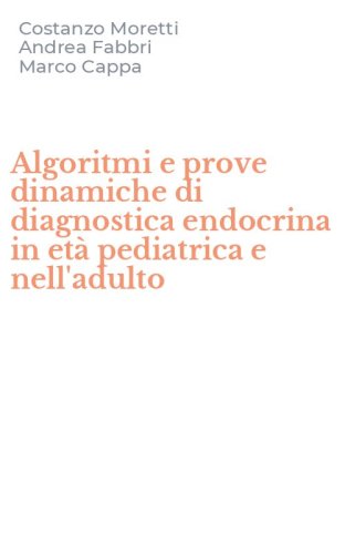 Algoritmi e prove dinamiche di diagnostica endocrina in et&agrave; pediatrica e nell'adulto