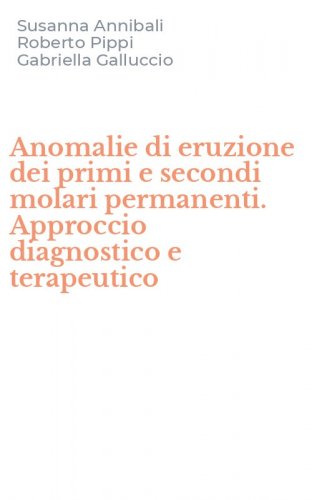 Anomalie di eruzione dei primi e secondi molari permanenti. Approccio diagnostico e terapeutico