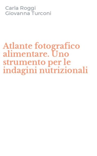 Atlante fotografico alimentare. Uno strumento per le indagini nutrizionali