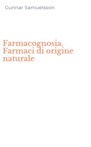 Farmacognosia. Farmaci di origine naturale
