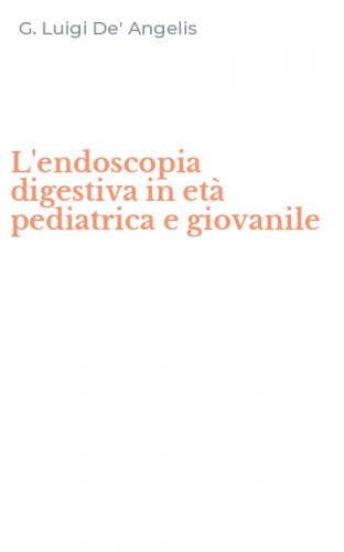 L'endoscopia digestiva in et&agrave; pediatrica e giovanile