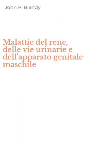 Malattie del rene, delle vie urinarie e dell'apparato genitale maschile