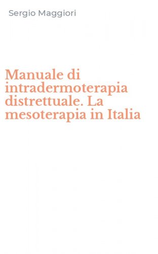 Manuale di intradermoterapia distrettuale. La mesoterapia in Italia