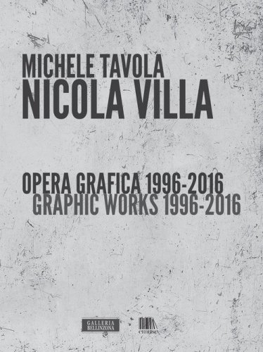 Nicola Villa. Opera grafica-Graphic works 1996-2016
