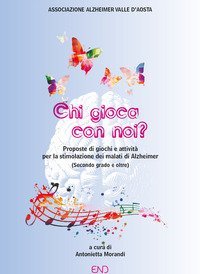 Chi gioca con noi? Proposte di giochi e attivit&agrave; per la stimolazione dei malati di Alzheimer (Secondo grado e oltre)