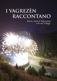 I Vagrez&egrave;n raccontano. Storia e storie di Valgrisenche e dei suoi villaggi. Ediz. italiana e francese