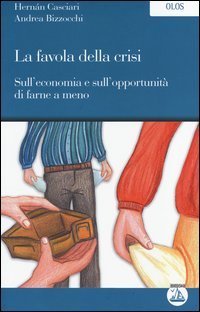 La favola della crisi-Sull'economia e sull'opportunit&agrave; di farne a meno
