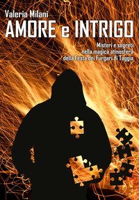 Amore e intrigo. Misteri e segreti nella magica atmosfera della Festa dei Furgari di Taggia