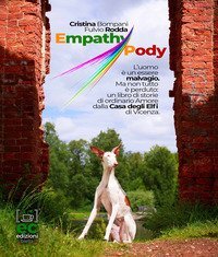 Empathy Pody. L'uomo &egrave; un essere malvagio. Ma non tutto &egrave; perduto: un libro di storie di ordinario amore dalla Casa degli Elfi di Vicenza