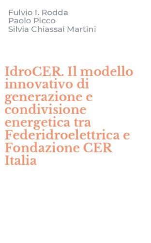 IdroCER. Il modello innovativo di generazione e condivisione energetica tra Federidroelettrica e Fondazione CER Italia