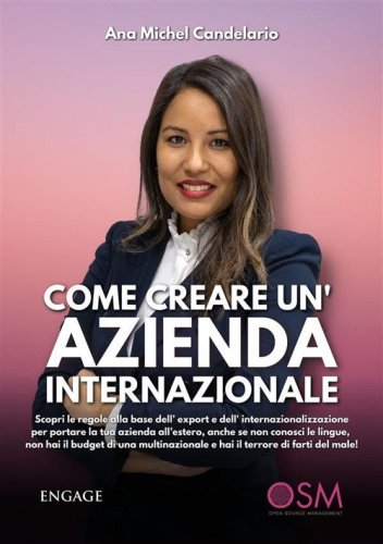 Come creare un'azienda internazionale. Scopri le regole alla base dell'export e dell'internazionalizzazione per portare la tua azienda all'estero, anche se non conosci le lingue e non hai budget