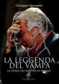 La leggenda del Vampa. La storia del mostro di Firenze?