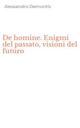 De homine. Enigmi del passato, visioni del futuro