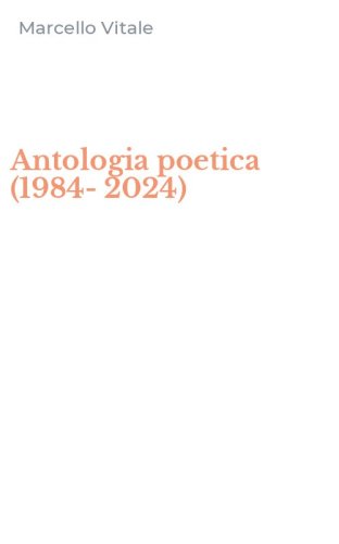 Antologia poetica (1984-2024)