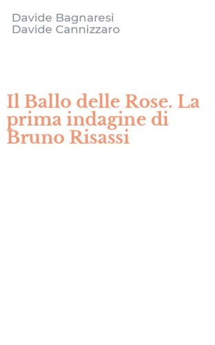 Il Ballo delle Rose. La prima indagine di Bruno Risassi