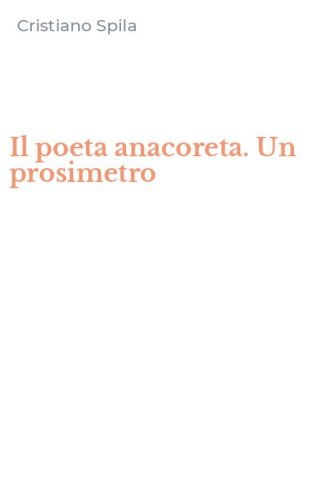 Il poeta anacoreta. Un prosimetro