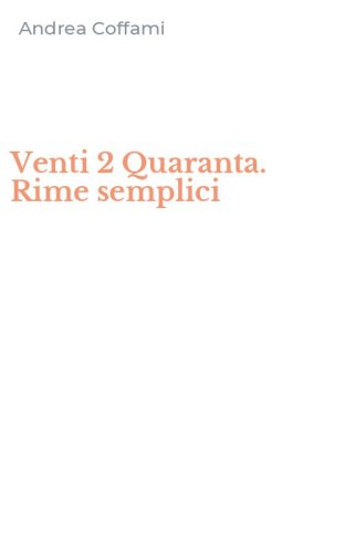 Venti 2 Quaranta. Rime semplici