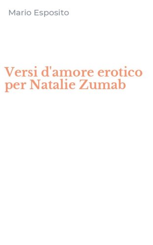 Versi d'amore erotico per Natalie Zumab