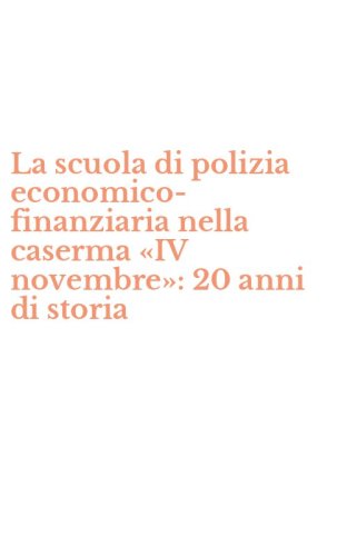 La scuola di polizia economico-finanziaria nella caserma &laquo;IV novembre&raquo;: 20 anni di storia