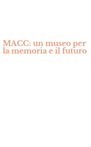 MACC: un museo per la memoria e il futuro