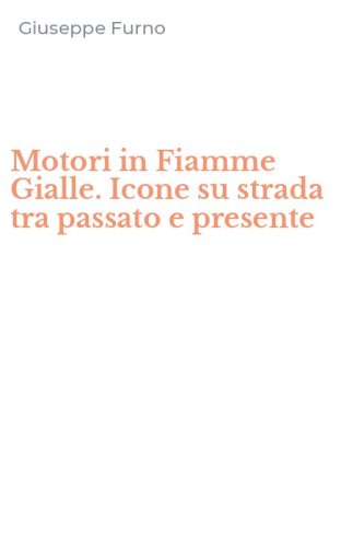 Motori in Fiamme Gialle. Icone su strada tra passato e presente