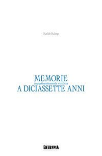 Memorie (impertinentemente veritiere) a diciassette anni