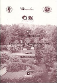 Atti del Convegno &laquo;La produzione di energia alternativa&raquo;