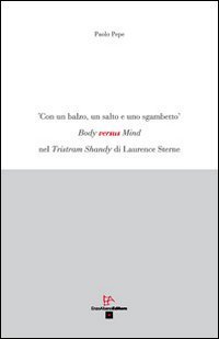 Con un balzo, un salto e uno sgambetto. Body versus mind nel &laquo;Tristam Shandy&raquo; di Laurence Sterne