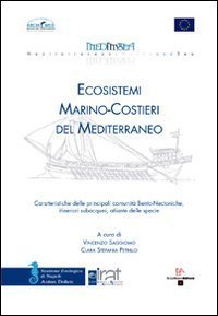 Ecosistemi marino-costieri del Mediterraneo. Caratteristiche delle principali comunit&agrave; Bento-Nectoniche. Itinerari subaquei, atlante delle specie